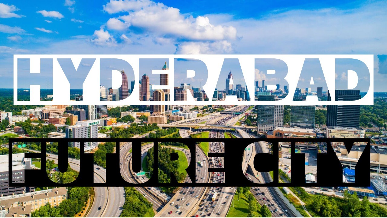 Hyderabad Future City – The Next Real Estate Hotspot on Srisailam Highway